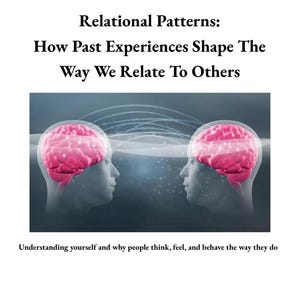 Może przedstawiać: Okładka książki z tytułem "Relational Patterns: How Past Experiences Shape The Way We Relate To Others." Obraz przedstawia dwie sylwetki ludzkich głów zwróconych do siebie, każda z ilustracją różowego mózgu w środku. Tekst "The Awareness & Connection Series" znajduje się na górze.