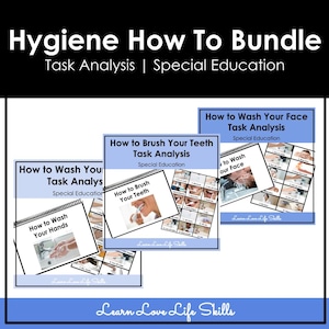 May include: A bundle of educational materials titled "Hygiene How To Bundle" with task analysis guides for special education. The guides cover washing hands, brushing teeth, and washing the face, each with step-by-step visual aids.