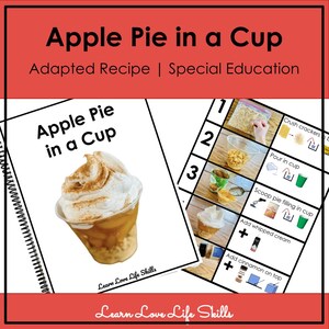May include: A recipe guide titled "Apple Pie in a Cup" with step-by-step instructions. The guide includes a photo of the dessert in a clear cup, topped with whipped cream and cinnamon. The guide is designed for special education.
