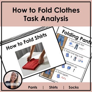 May include: A spiral-bound instructional guide titled "How to Fold Clothes Task Analysis." The guide includes step-by-step instructions for folding shirts and pants. A photo shows a person folding a red shirt. The bottom of the image has the words "Pants | Shirts | Socks."