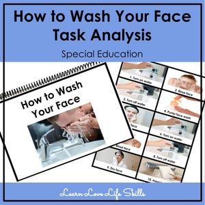 Könnte beinhalten: Ein visueller Leitfaden mit dem Titel „How to Wash Your Face Task Analysis“ für Sonderpädagogik. Der Leitfaden umfasst ein spiralgebundenes Heft und eine Reihe von Bildern, die die Schritte veranschaulichen: Wasser aufdrehen, spülen, Gesichtsreiniger auftragen und trocknen.
