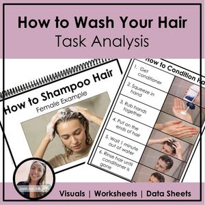 May include: A task analysis worksheet titled "How to Wash Your Hair" with step-by-step instructions and visuals. The worksheet includes a photo of a person washing their hair and a diagram of the conditioning process.