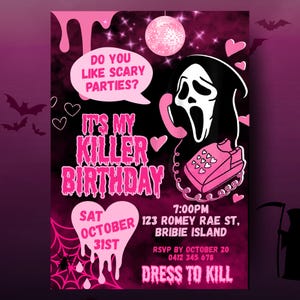 May include: A pink and black birthday party invitation with a spooky theme. The invitation features a ghost face, a pink telephone, and the text "It's My Killer Birthday." Additional text includes the date, time, and location.