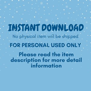 May include: A blue background with white snowflakes and text that reads "INSTANT DOWNLOAD". Additional text states "No physical item will be shipped" and "FOR PERSONAL USE ONLY".