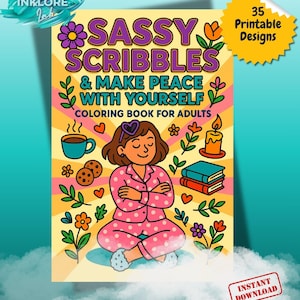 Coloring Adult Book – 35 Printable Pages of Funny Self-Care & Mindfulness Art – Sassy Scribbles – Digital Download for Relaxation and Fun
