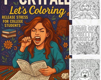 F*CK IT ALL, Let's Coloring – A Printable Adult Coloring Book for Stressed-Out College Students