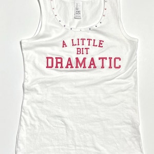 Kids A Little Bit Dramatic Tank Top or T-Shirt  Regina george Costume 6 12 18 2T 3T 4T 5 6 7 8 10 12 Girls Tee rhinestones w/ Skirt option