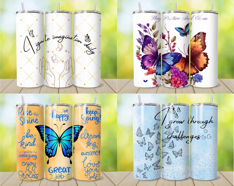 May include: A collection of stainless steel tumblers with various designs. Some feature butterflies and inspirational quotes like "Ignite imagination daily" and "Stay Positive And Clam." Others have phrases such as "Rise and Shine" and "I grow through challenges."