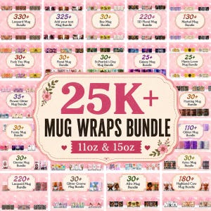 May include: A digital collection of 25K+ mug wraps bundle designs for 11oz and 15oz mugs. The image displays numerous small thumbnails of various graphic patterns including leopard, floral, galaxy, and holiday themes with text labels for each.