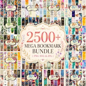 May include: A digital collection of over 2500 bookmarks featuring diverse themes including floral, greenery, highland cows, butterflies, fantasy, and romance. The central text reads 2500+ MEGA BOOKMARK BUNDLE (PNG SVG & JPG) with floral accents.