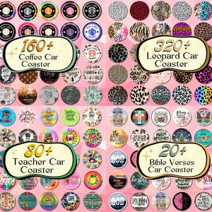 May include: A collection of circular car coasters featuring various designs including coffee themes, leopard prints, teacher-inspired graphics, and bible verses. The image displays text labels for 160+ Coffee, 320+ Leopard, 80+ Teacher, and 20+ Bible Verses car coasters.