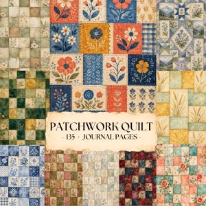 May include: A collection of patchwork quilt journal pages featuring various square patterns with floral, botanical, and checkered designs in blue, yellow, red, and green. The central text reads PATCHWORK QUILT - 135 + JOURNAL PAGES -.