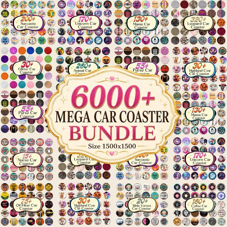 May include: A digital collection of 6000+ car coaster designs displayed in a grid. The central label reads 6000+ MEGA CAR COASTER BUNDLE Size 1500x1500. Various circular patterns include leopard prints, unicorns, highland cows, and glitter textures.