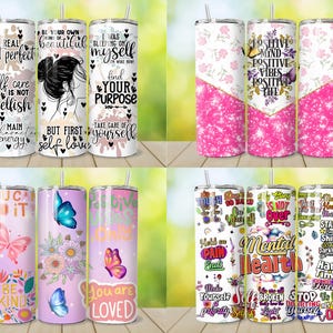 May include: A collection of stainless steel tumblers with various designs and inspirational quotes. The tumblers feature floral patterns, butterflies, and text like "Be Kind" and "Mental Health". Each tumbler includes a straw.