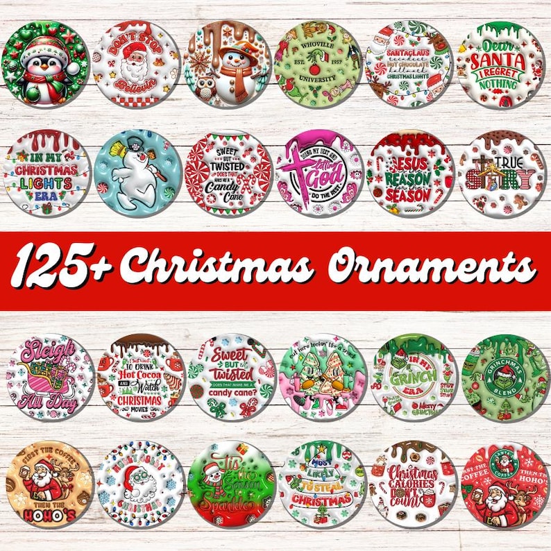 May include: A collection of over 125 Christmas ornaments with various designs. The ornaments feature festive images like Santa Claus, snowmen, and holiday phrases. The text "125+ Christmas Ornaments" is displayed in a bold font.