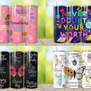 May include: A collection of stainless steel tumblers with various designs and inspirational quotes. The tumblers feature colorful backgrounds, butterflies, and motivational phrases like "Affirmations" and "Never Doubt Your Worth."