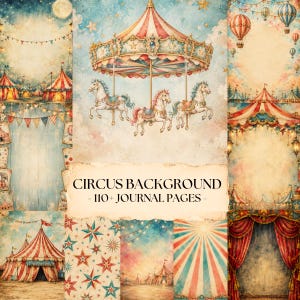 May include: A collection of digital journal pages featuring circus-themed illustrations including a carousel with horses, red and white striped tents, hot air balloons, bunting flags, and star patterns with the text CIRCUS BACKGROUND - 110+ JOURNAL PAGES.