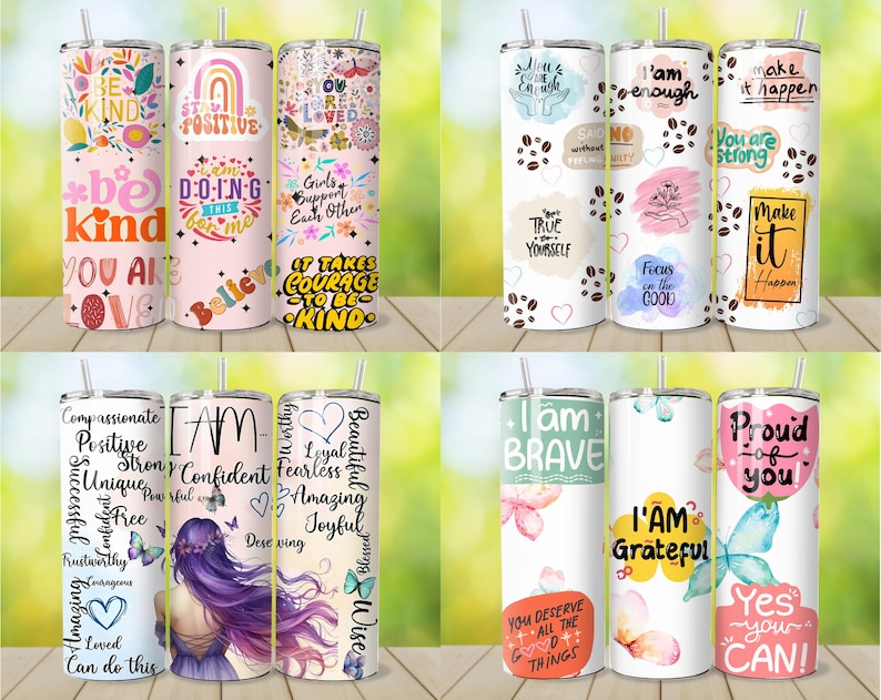 May include: A collection of insulated tumblers with various inspirational quotes and designs. The tumblers feature floral patterns, rainbows, butterflies, and positive affirmations like "Be Kind," "I Am Brave," and "Make it Happen."