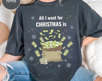 Camiseta "Todo lo que quiero para Navidad", Camiseta divertida sobre dinero, Camiseta humorística sobre regalos en efectivo