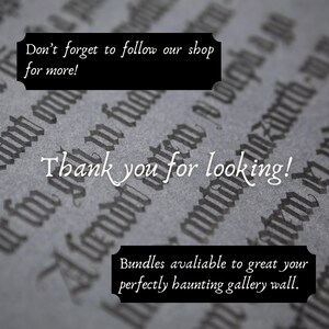 May include: Image with a textured gray background featuring gothic script. Text in white reads "Thank you for looking!" and "Don't forget to follow our shop for more!" Additional text states "Bundles available to great your perfectly haunting gallery wall."