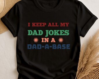 I Keep All My Dad Jokes in a Dad a Base T-Shirt, Funny Dad Joke Shirt for Programmers, Geeky Fathers Day Gift, Pun Joke Shirt for Him