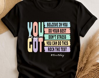 Motivational Test Day T-Shirt, Colorful You Got This Shirt, Inspirational Gift for Students, Positive Quote Tee, Graduation, Exam Day