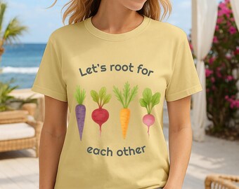 Let's Root for Each Other T-Shirt, Root Veggies Shirt, Cute Pun Shirt, Garden Shirt, Vegan Shirt, Plant Lover, Funny Vegetable Shirt Gift