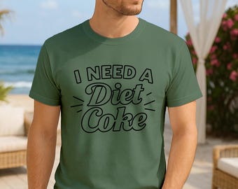 I Need a Diet Coke T-Shirt, Comfort Colors Diet Soda Humor Gift, Unisex Funny Caffeine Tee, Summer Essentials, Beverage Humor Shirt