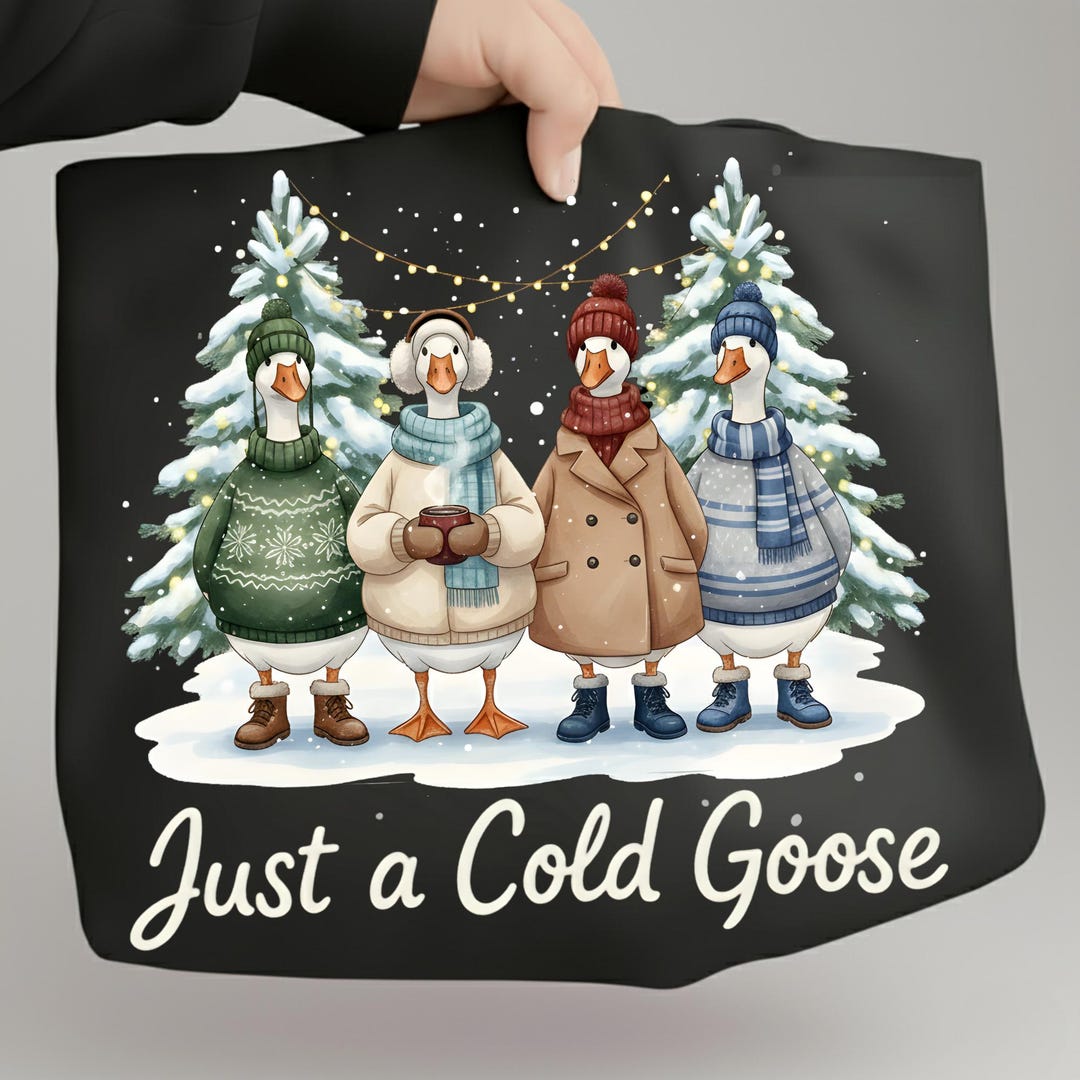 Just a Cold Goose PNG, Funny Winter Goose Sublimation, Cozy Christmas ...