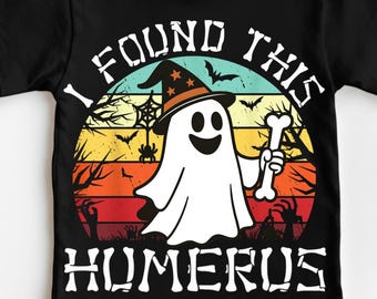 I Found This Humerus PNG, Funny Halloween Ghost PNG, Bone Pun Halloween Sublimation, Retro Spooky Ghost Design, Halloween Digital Download