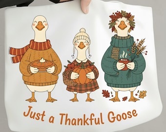 Just a Thankful Goose PNG, Funny Thanksgiving Goose Sublimation, Fall Autumn Goose PNG, Friendsgiving, Turkey Day Shirt Design