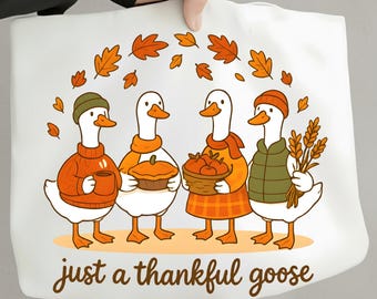 Just a Thankful Goose PNG, Funny Fall Goose Sublimation, Thanksgiving Friendsgiving PNG, Autumn Family Turkey Day Digital Download