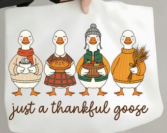 Just a Thankful Goose PNG, Funny Thanksgiving Goose Sublimation, Fall Autumn Goose PNG, Friendsgiving Digital, Cute Turkey Day Design