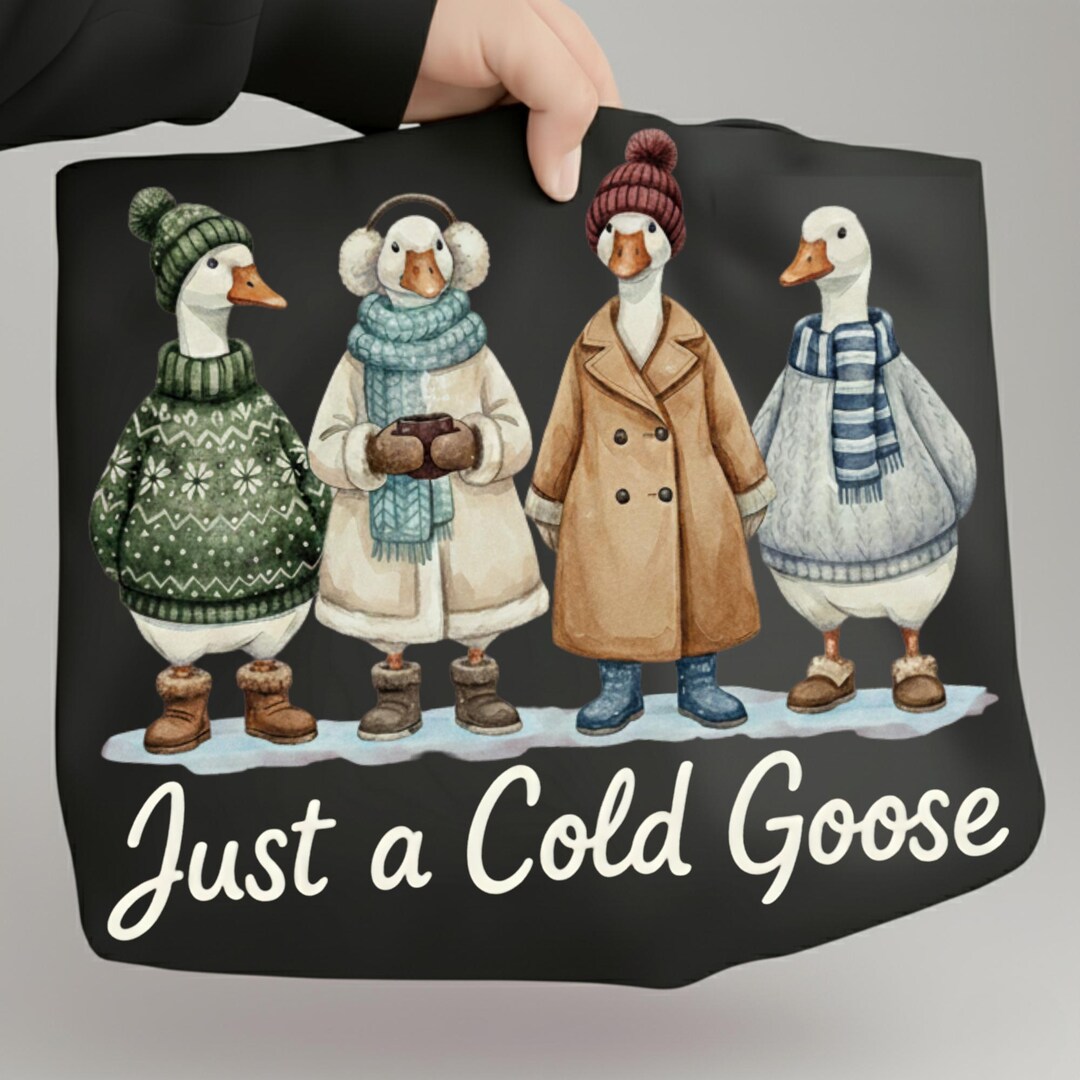 Just a Cold Goose PNG, Funny Winter Goose Sublimation, Cozy Goose ...