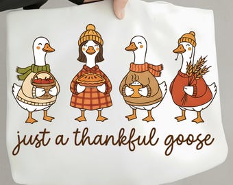Just a Thankful Goose PNG, Funny Thanksgiving Goose Sublimation, Fall Autumn Goose, Friendsgiving PNG, Cozy Turkey Day Design