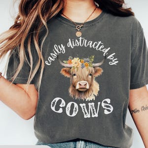 Comfort Colors® Easily Distracted By Cows Shirt, Cow Lover Tshirt, Cute Cow Shirt, Farm Lover Shirts, Farm Animal Shirt, Highland Cow Shirt