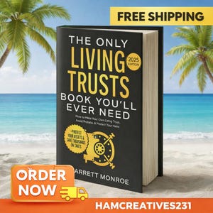 May include: A book titled "The Only Living Trusts Book You'll Ever Need" with the 2025 edition. The cover is black with yellow text and a gold safe illustration. The background shows a beach with palm trees and the ocean. The words "Order Now" are displayed.