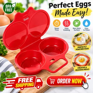 May include: A red plastic egg poaching tool with two circular compartments and a hinged lid. The text reads Perfect Eggs Made Easy!, Saves Time, Even Cooking, Non-Stick Surface, Easy to Clean, Perfectly Poached Eggs, Creative & Delicious Meals, FREE SHIPPING, and ORDER NOW.