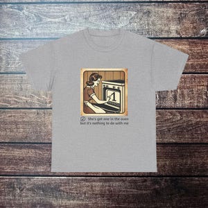 She&#39;s got one in the oven, Retro Quote Unisex Tee, Vintage Humor Shirt, Gift for Oasis Fan, Oasis Lyric T-shirt, Funny Graphic T-Shirt