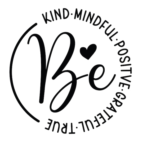Be Kind SVG, Mindful Grateful Positive True, Inspirational Quote (Digital Download)