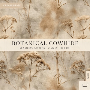 May include: A seamless pattern featuring a cream beige cowhide texture overlaid with brown botanical illustrations of dried wildflowers and grasses. The image includes text reading CREAM BEIGE, BOTANICAL COWHIDE, SEAMLESS PATTERN, 2 SIZES, 300 DPI, and CW025.