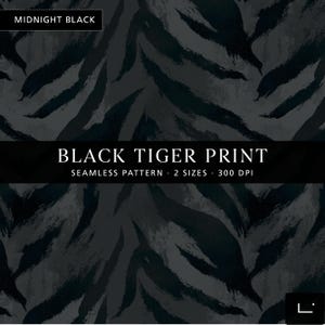 May include: A seamless tiger print pattern in shades of charcoal and midnight black. The design features bold, brushstroke-style stripes. Text on the image reads: MIDNIGHT BLACK, BLACK TIGER PRINT, SEAMLESS PATTERN, 2 SIZES, 300 DPI.