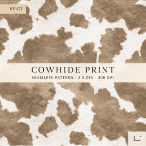 May include: A seamless cowhide print pattern in beige and white. The design features irregular brown patches on a white background, mimicking the natural look of cowhide. The text "COWHIDE PRINT" is displayed in a bold font, along with details about the pattern's size and resolution.
