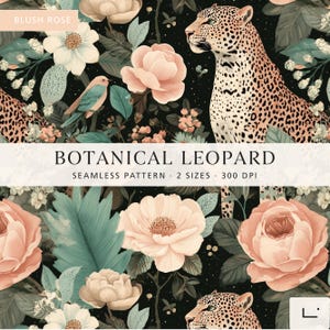 May include: A seamless pattern featuring a leopard, blush pink roses, and a small bird on a black background. Text overlays include BLUSH ROSE, BOTANICAL LEOPARD, SEAMLESS PATTERN, 2 SIZES, and 300 DPI. The design displays detailed floral and animal motifs.