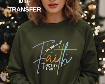 Faith Not By Sight DTF Transfer Ready To Press: Christian Bible Verse Heat Transfer