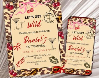 May include: A birthday invitation with a leopard print border and a tan background. The invitation reads "LET'S GET Wild" and includes the text "Daniel's 20th Birthday". The design includes cherries, martini glasses, and a disco ball.