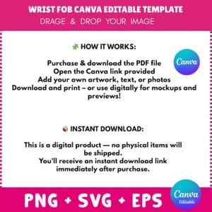 May include: A pink and white digital product template for wrist fobs. The image includes instructions on how to use the template with Canva, including adding artwork, text, and photos. It is available in PNG, SVG, and EPS formats.