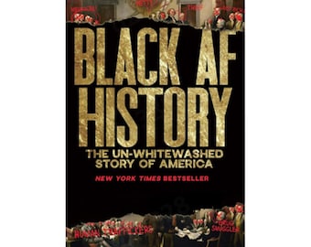 May include: A book cover titled BLACK AF HISTORY: THE UN-WHITEWASHED STORY OF AMERICA. The text is in large, gold, textured letters against a black background. Red handwritten-style labels like THIEF and HUMAN TRAFFICKERS mark historical figures.