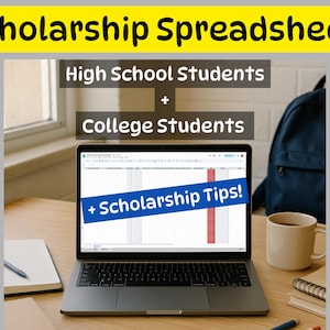 May include: A laptop displaying a spreadsheet with the text "Scholarship Tips!" on the screen. The image also includes the text "Scholarship Spreadsheet," "High School Students + College Students." A mug, notebook, and backpack are also visible.