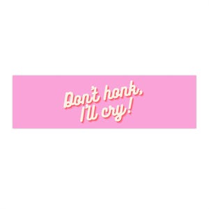 Funny Car Bumper Stickers, Humorous Stickers, Car Decor, Gifts for Drivers, Cute Pink Stickers, Don&#39;t Honk I&#39;ll Cry!